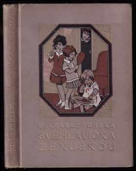 Svéhlavička ženuškou : původní povídka pro dorůstající dívky - Eliška Krásnohorská (1927, Šolc a Šimáček) - ID: 705163