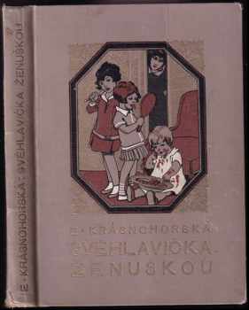 Svéhlavička ženuškou : původní povídka pro dorůstající dívky - Eliška Krásnohorská (1927, Šolc a Šimáček) - ID: 752983