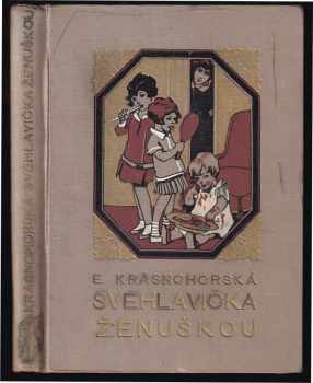 Svéhlavička ženuškou : původní povídka pro dorůstající dívky - Eliška Krásnohorská (1927, Šolc a Šimáček) - ID: 205582