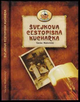 Švejkova cestopisná kuchařka, aneb, Mírně vlastivědné kulinární putování kuchyní pražskou, jihočeskou, budějickou, rakouskou, vídeňskou, maďarskou, slovenskou, polskou, haličskou i židovskou