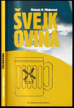 Michaela M Milakovová: Švejkovina