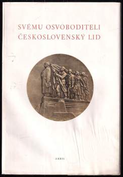 Svému osvoboditeli československý lid