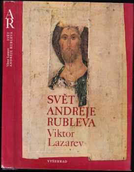 Svět Andreje Rubleva - Viktor Nikitič Lazarev, Andrej Rublevv, Hana Hlaváčková (1981, Vyšehrad) - ID: 661309