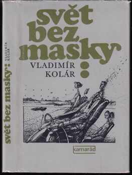 Svět bez masky - Vladimír Kolár (1980, Práce) - ID: 701749