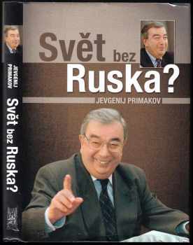 Svět bez Ruska? : k čemu vede politická krátkozrakost - Jevgenij Maksimovič Primakov (2010, Ottovo nakladatelství) - ID: 681756