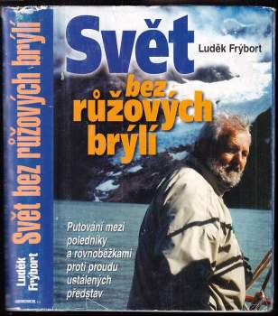 Svět bez růžových brýlí, aneb, Putování mezi poledníky a rovnoběžkami proti proudu ustálených představ