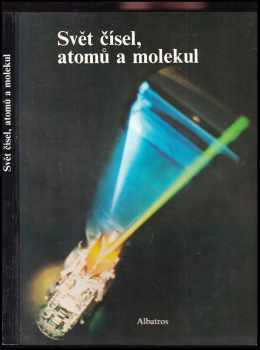 Svět čísel, atomů a molekul - Jiří Tesař (1986, Albatros) - ID: 635512