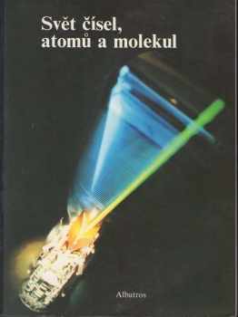 Svět čísel, atomů a molekul - Jiří Tesař (1986, Albatros) - ID: 1925691