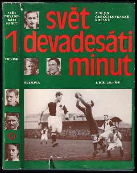 Svět devadesáti minut : I. díl - z dějiny československé kopané - Jiří Pechar, Josef Pondělík, Igor Mráz, František Žemla, Jindřich Pejchar (1976, Olympia) - ID: 735974