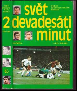 Svět devadesáti minut : z dějin československé kopané II. díl, 1945-1980.