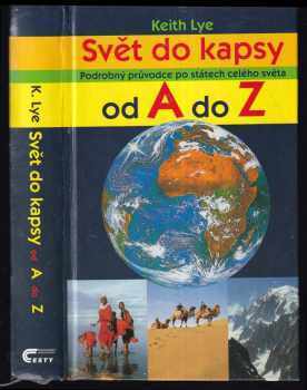 Keith Lye: Svět do kapsy : podrobný průvodce po státech celého světa od A do Z