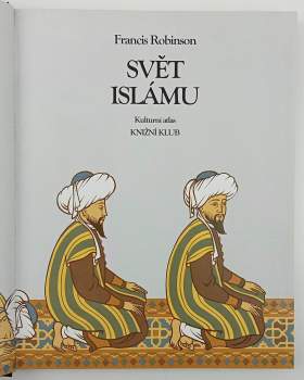 Francis Robinson: Svět islámu