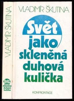 Svět jako skleněná duhová kulička