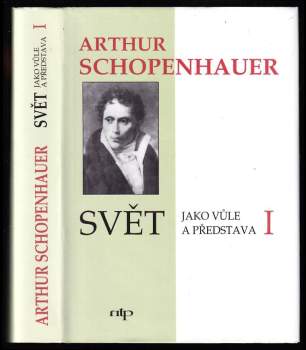 Arthur Schopenhauer: Svět jako vůle a představa
