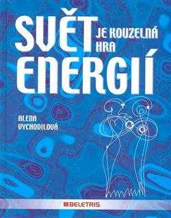 Alena Vychodilová: Svět je kouzelná hra energií