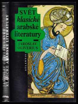 Jaroslav Oliverius: Svět klasické arabské literatury