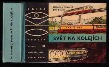 Svět na kolejích - Miloslav Hlavatý (1964, Státní nakladatelství dětské knihy) - ID: 813115