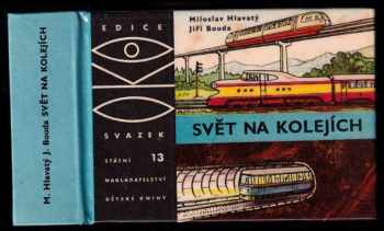 Svět na kolejích - Miloslav Hlavatý (1964, Státní nakladatelství dětské knihy) - ID: 145015