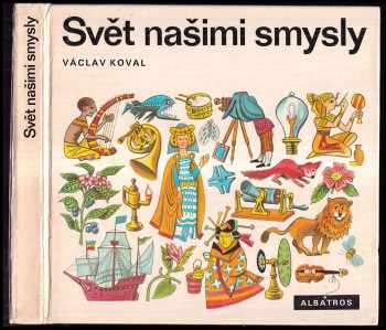 Václav Koval: Svět našimi smysly