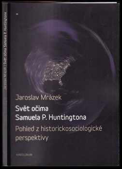 Svět očima Samuela P. Huntingtona