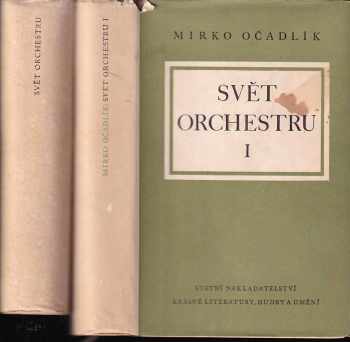 Svět orchestru : Díl 1-2 : Díl I + II - Mirko Očadlík, Mirko Očadlík, Mirko Očadlík (1953, Státní nakladatelství krásné literatury, hudby a umění) - ID: 742012