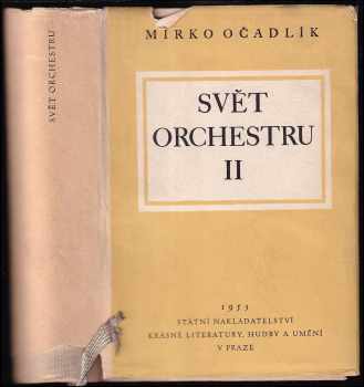 Svět orchestru : II - průvodce tvorbou orchestrální - Mirko Očadlík (1953, Státní nakladatelství krásné literatury, hudby a umění) - ID: 650214
