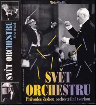 Svět orchestru : průvodce českou orchestrální tvorbou - Mirko Očadlík (1978, Svoboda) - ID: 711562