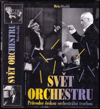 Svět orchestru : Průvodce českou orchestrální tvorbou - Mirko Očadlík (1995, Svoboda) - ID: 3200129