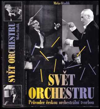 Svět orchestru : průvodce českou orchestrální tvorbou - Mirko Očadlík (1995, Svoboda) - ID: 255182