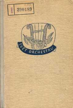 Svět orchestru : 1 - průvodce tvorbou orchestrální - Mirko Očadlík (1952, Orbis) - ID: 85135