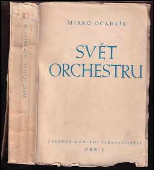 Svět orchestru : průvodce tvorbou orchestrální [Díl] 1, Klasikové a romantikové. - Mirko Očadlík (1951, Orbis) - ID: 507767