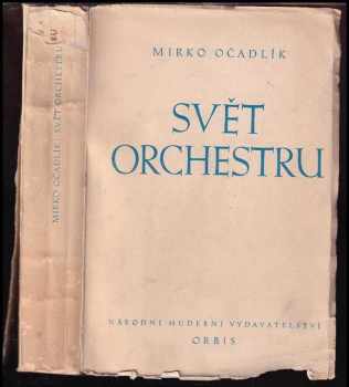 Mirko Očadlík: Svět orchestru : průvodce tvorbou orchestrální [Díl] 1, Klasikové a romantikové.