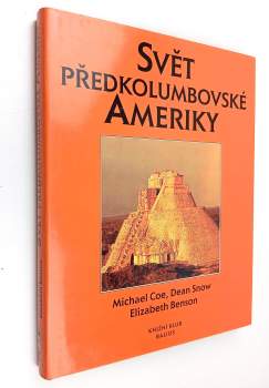 Michael D Coe: Svět předkolumbovské Ameriky