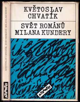 Květoslav Chvatík: Svět románů Milana Kundery