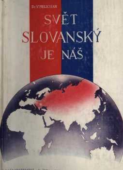 Václav Melichar: Svět slovanský je náš