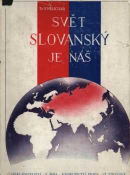 Václav Melichar: Svět slovanský je náš