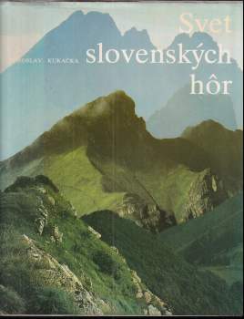 Miroslav Kukačka: Svet slovenských hôr