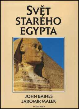 Svět starého Egypta : kulturní atlas