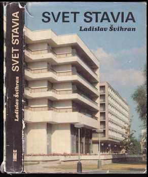 Ladislav Švihran: Svet stavia