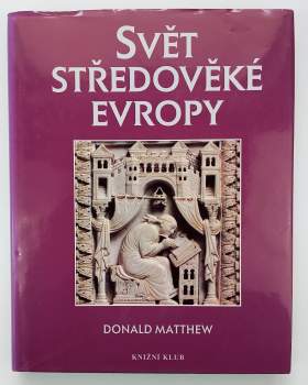 Donald Matthew: Svět středověké Evropy