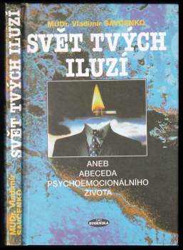 Svět tvých iluzí, aneb, Abeceda psychoemocionálního života