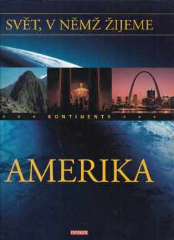 Svět, v němž žijeme díly 1. - 6. - Evropa + Amerika + Asie + Austrálie, Oceánie, Afrika + Národy světa + Planeta Země