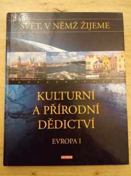 Svět, v němž žijeme : Kulturní a přírodní dědictví, Evropa