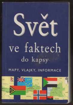 Svět ve faktech do kapsy : mapy, vlajky, informace