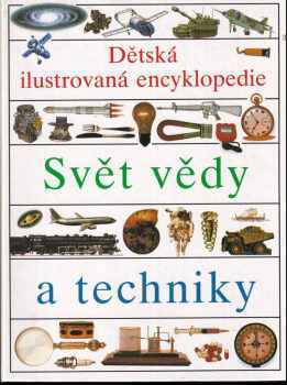 Dětská ilustrovaná encyklopedie : I - Svět vědy a techniky (1992, Slovart) - ID: 1901624