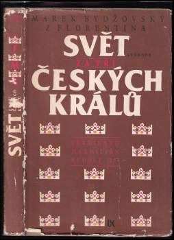 Marek Bydžovský z Florentina: Svět za tří českých králů