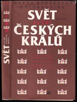 Marek Bydžovský z Florentina: Svět za tří českých králů