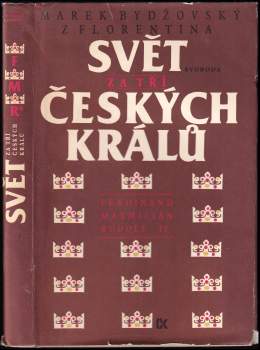 Marek z Florentina Bydžovský: Svět za tří českých králů