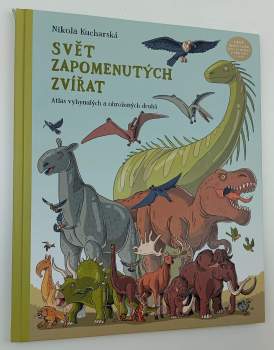 Svět zapomenutých zvířat : atlas vyhynulých a ohrožených druhů