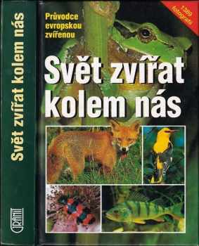 Wilfried Stichmann: Svět zvířat kolem nás : průvodce evropskou zvířenou